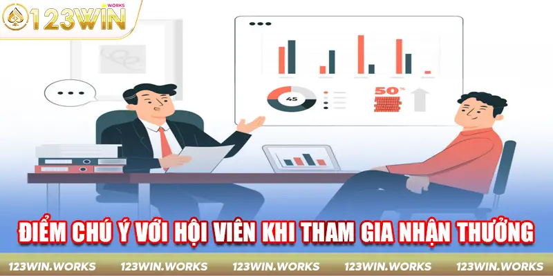 Điểm chú ý với hội viên khi tham gia nhận thưởng