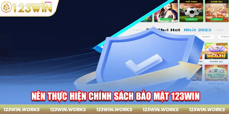 Bật mí lý do mà anh em nên thực hiện chính sách bảo mật 123win