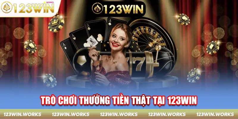 Trò chơi thưởng tiền thật tại 123win