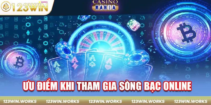 Ưu điểm nổi bật khi tham gia sòng bạc online tại 123WIN